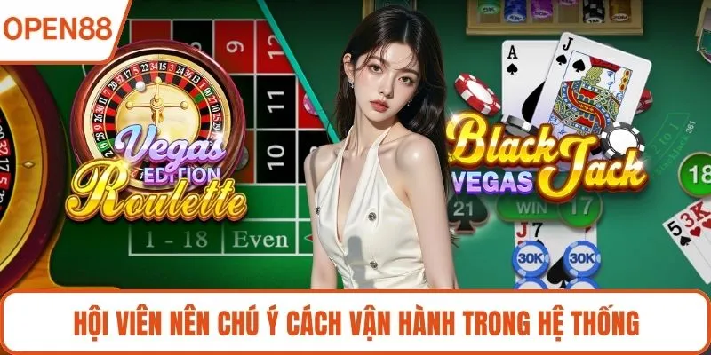 Hội viên nên chú ý cách vận hành trong hệ thống